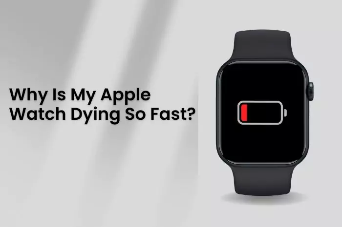 why is my Apple Watch dying so fast